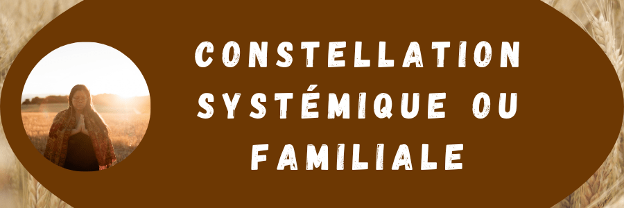 image de titre portant l'inscription "constellation systémique ou familiale", montrant une thérapeute en constellations familiales et systémiques de Lausanne (Vaud, Suisse romande)